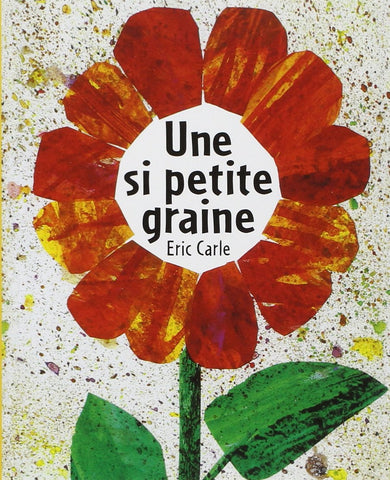 Eric Carle in French: Une si petite graine - The Tiny Seed (French)