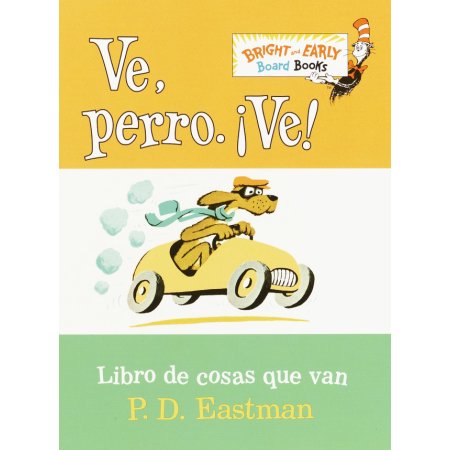 Ve, Pero. Ve! - Go, dog. Go! (Spanish)