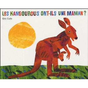 Eric Carle in French: Les kangourous ont-ils une maman? (French)