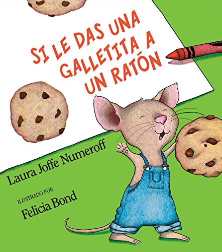 Si le das una galletita a un ratón - If You Give a Mouse a Cookie (Spanish-English)