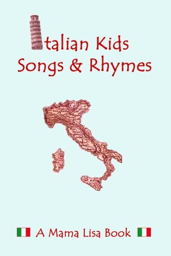 Italian Kid Songs and Rhymes: A Mama Lisa Book (Italian-English)