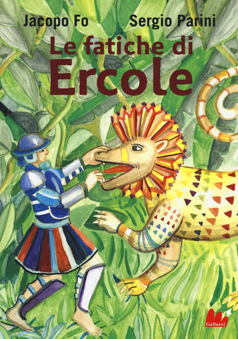 Le fatiche di Ercole by Jacopo Fo and illustrated by Sergio Panini - Gallucci.