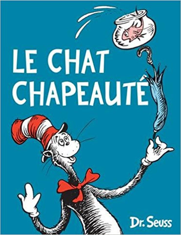 Dr Seuss in French: Le Chat Chapeaute - The Cat in the Hat (French)