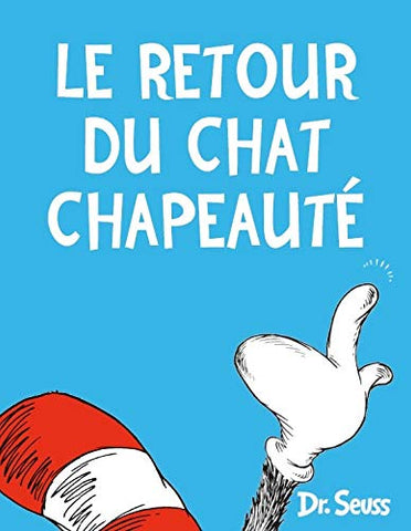 Dr Seuss in French: Le Retour du Chat chapeauté - The Cat in the Hat Comes back (French)