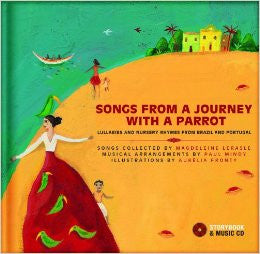 Songs from the journey with a parrot: Lullabies and Nursery Rhymes from Portugal and Spain (Book + CD) (Portuguese-English))