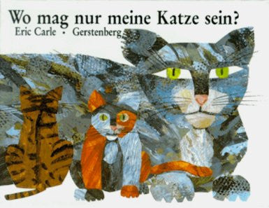 Eric Carle in German: Wo mag nur meine Katze seine - Have You seen my cat? (German)