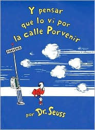 Dr Seuss in Spanish: Y pensar que lo vi en la calle porvenir (Spanish)